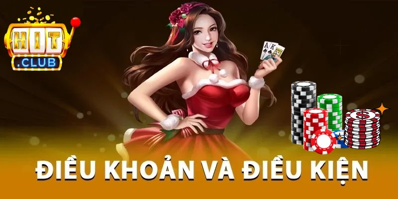 Người chơi cần tìm hiểu kỹ các điều khoản & điều kiện Hitclub